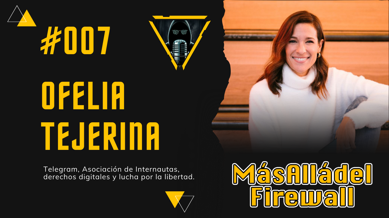 Imagen Más Allá del Firewall #007 con Ofelia Tejerina - Telegram y el copyright, asociación de internautas y derecho digital